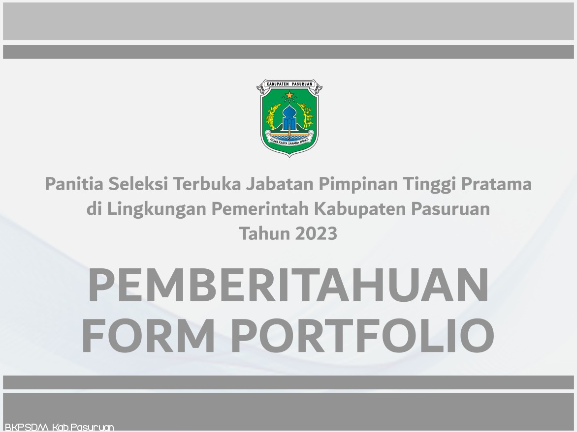 Pemberitahuan Form Portfolio Seleksi Terbuka JPT Pratama di Lingkungan Pemkab Pasuruan Tahun 2023
